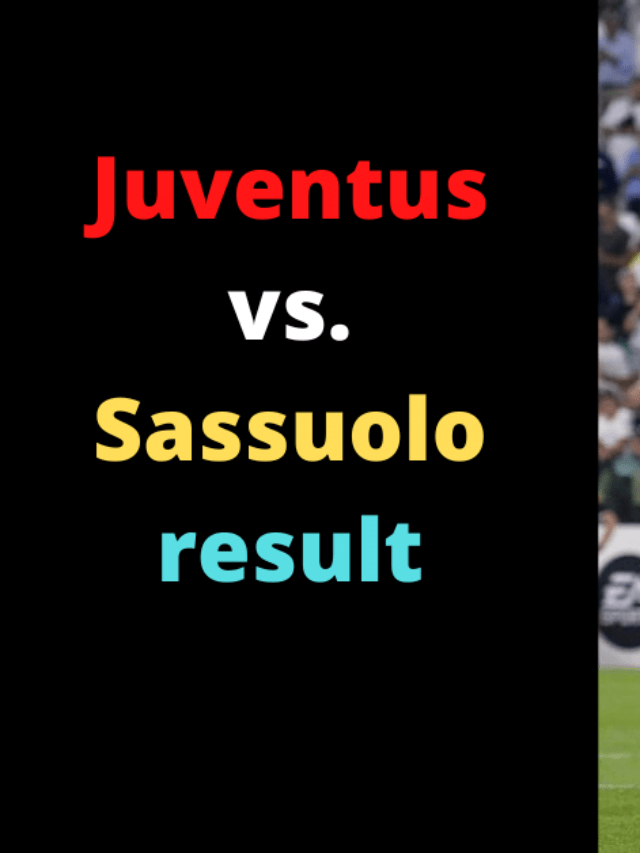 Juventus vs Sassuolo Match Recap