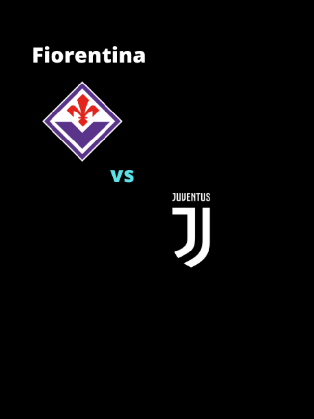 Fiorentina Vs Juventus  Match Preview, Team News and Possible Lineups