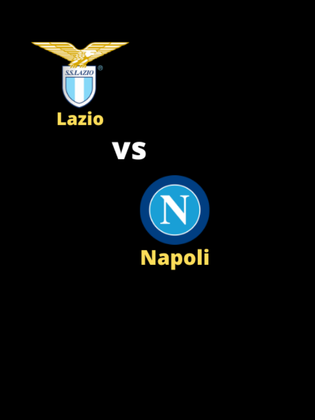 Lazio Vs Napoli : Match Preview And Possible Lineups